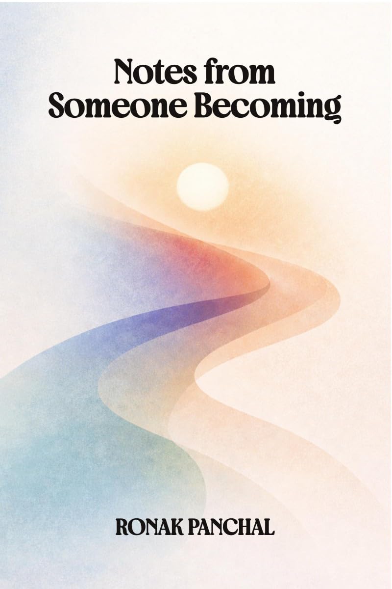 Notes from Someone Becoming: On becoming, unbecoming, and everything in between