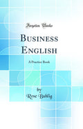 Business English: A Practice Book (Classic Reprint)