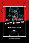The Dark Web: A Web of Deceit : A Safe Users Guide