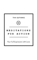 Meditations for Action: Your Full Expression with Love