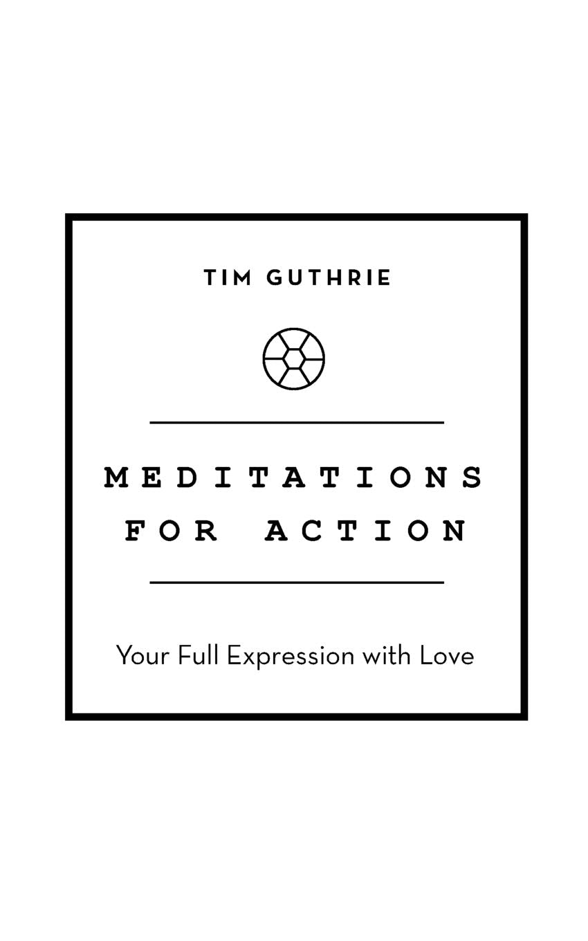 Meditations for Action: Your Full Expression with Love
