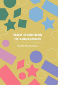 From Childhood To Adolescence (Revised, Newly Composed Text Edition) | Maria Montessori
