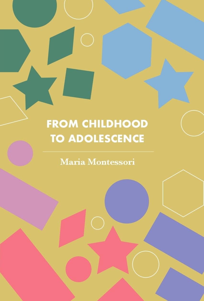 From Childhood To Adolescence (Revised, Newly Composed Text Edition) | Maria Montessori