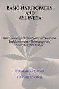 Basic Naturopathy And Ayurveda : Basic Knowledge Of Naturopathy And Ayurveda, Basic Knowledge Of Naturopathy And Ayurveda(Nddy 1
