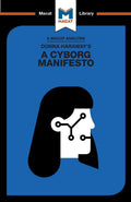 An Analysis of Donna Haraways A Cyborg Manifesto: Science, Technology, and SocialistFeminism in the Late Twentieth Century (Th