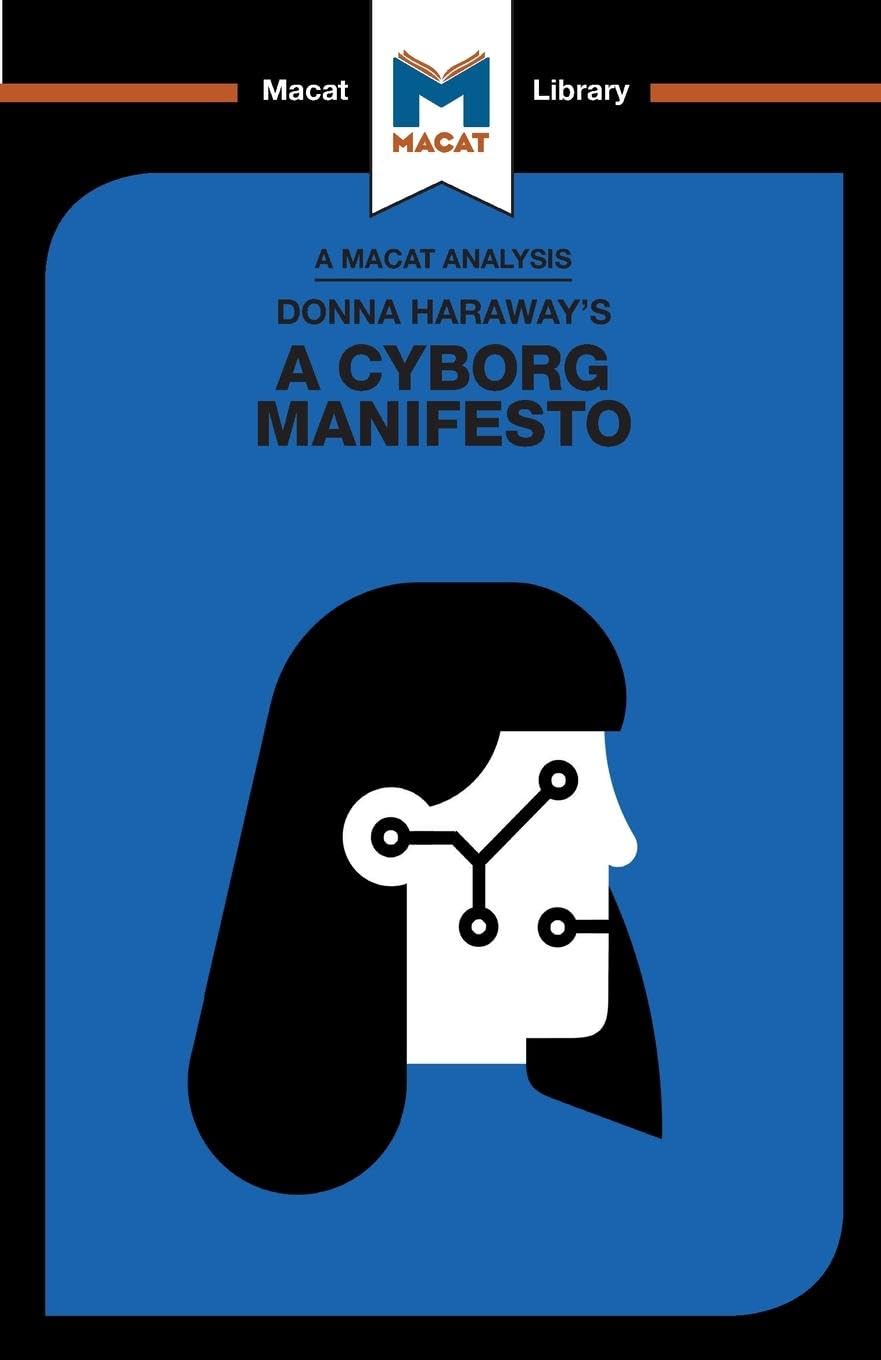 An Analysis of Donna Haraways A Cyborg Manifesto: Science, Technology, and SocialistFeminism in the Late Twentieth Century (Th