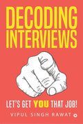 Decoding Interviews : Lets get you that job