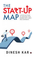 The Startup Map: A StepbyStep Guide to Launching Your Business with Clarity and Confidence