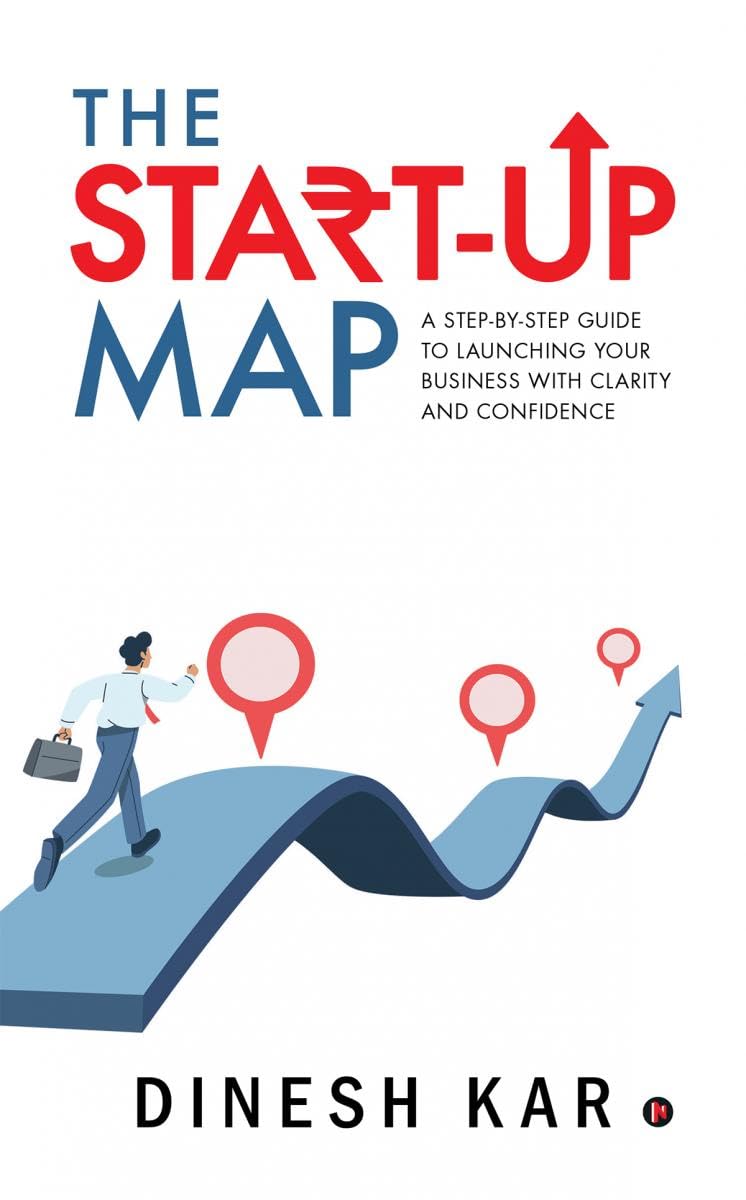 The Startup Map: A StepbyStep Guide to Launching Your Business with Clarity and Confidence