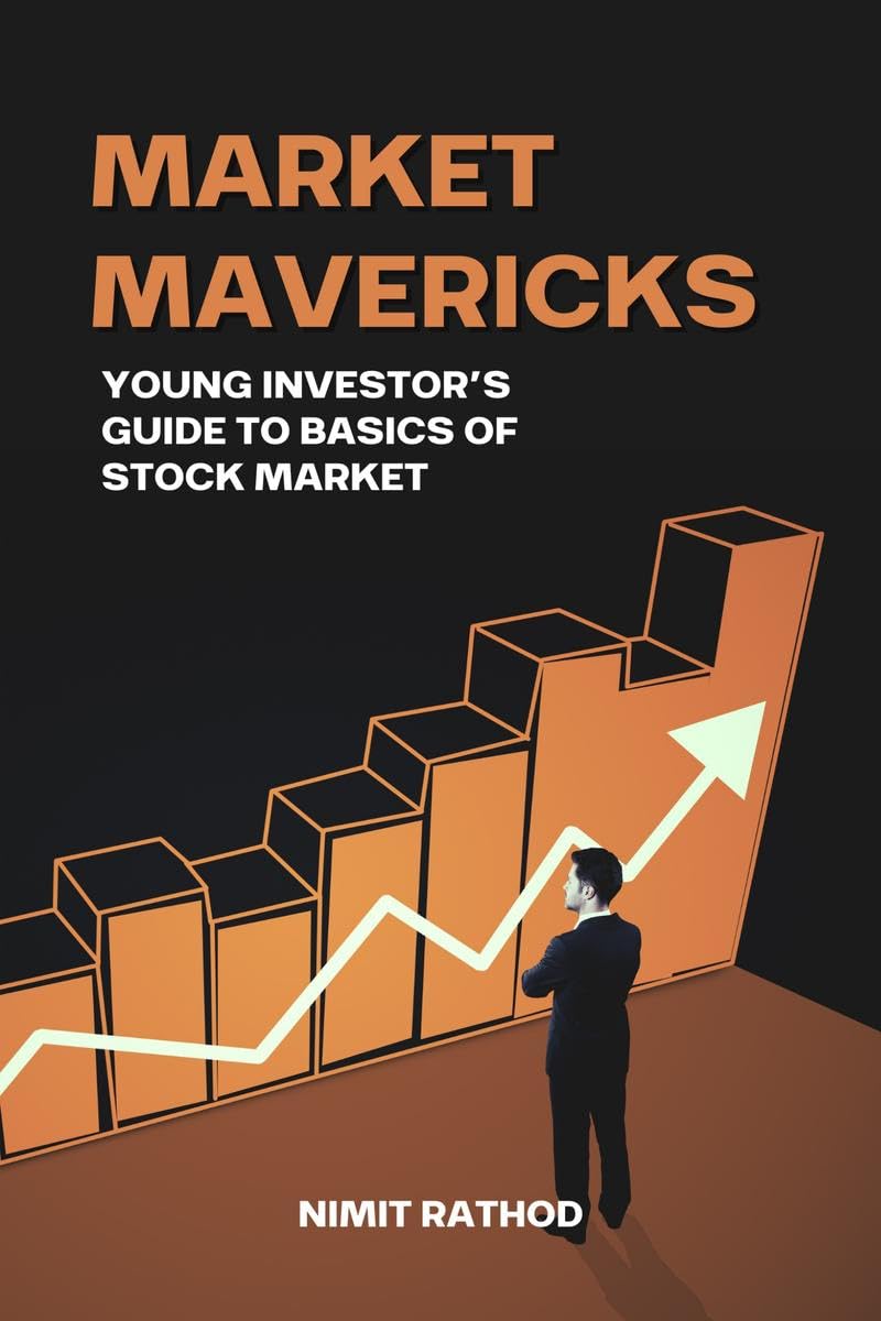 Market Mavericks : Young Investors Guide to Basics of Stock Market