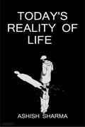 TODAYS REALITY OF LIFE /      : WHO WE ARE? WHY WE EXIST?