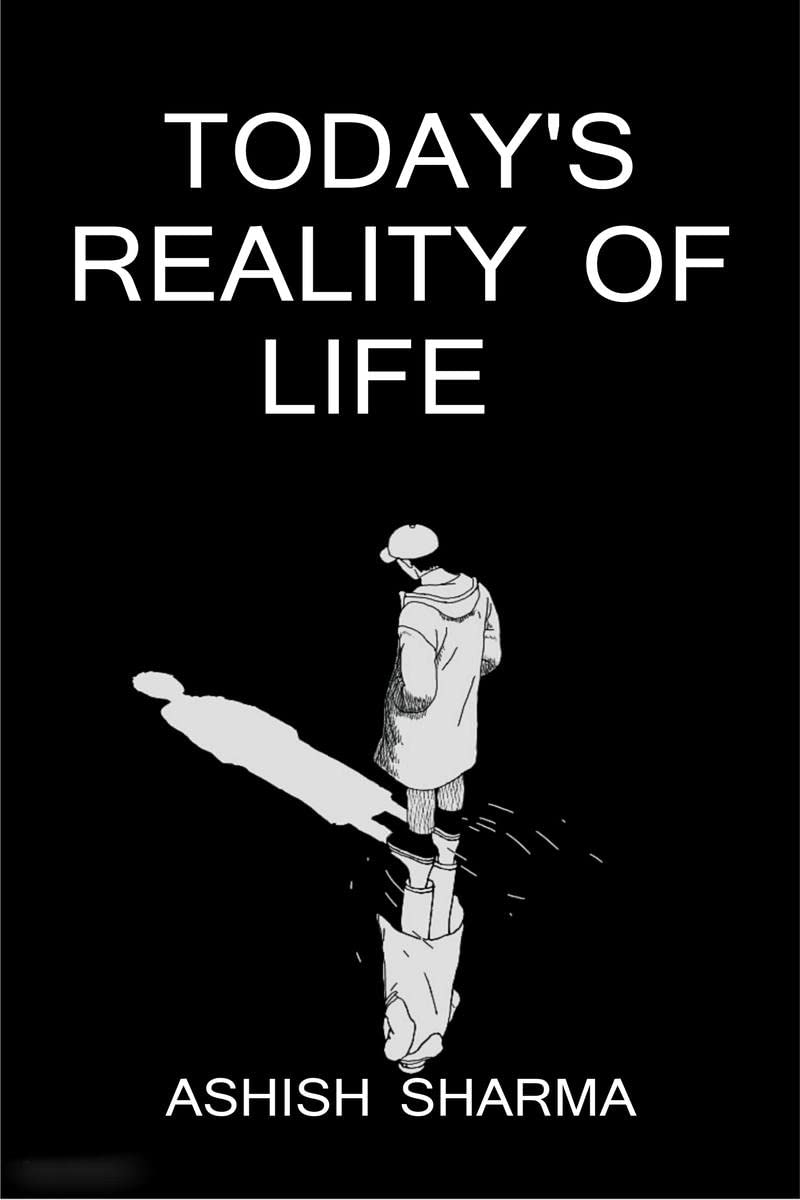 TODAYS REALITY OF LIFE /      : WHO WE ARE? WHY WE EXIST?