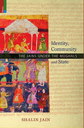 Identity, Community and State: The Jains Under the Mughals