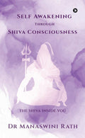 Self Awakening through Shiva Consciousness : The Siva Inside You