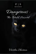 Dangerous : The Untold Hazard