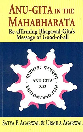 AnuGita in the Mahabharata: Reaffirming BhagavadGitas Message of GoodofAll