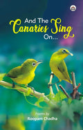And the Canaries Sing on (Poems)