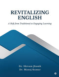Revitalizing English A Shift from Traditional to Engaging Learning