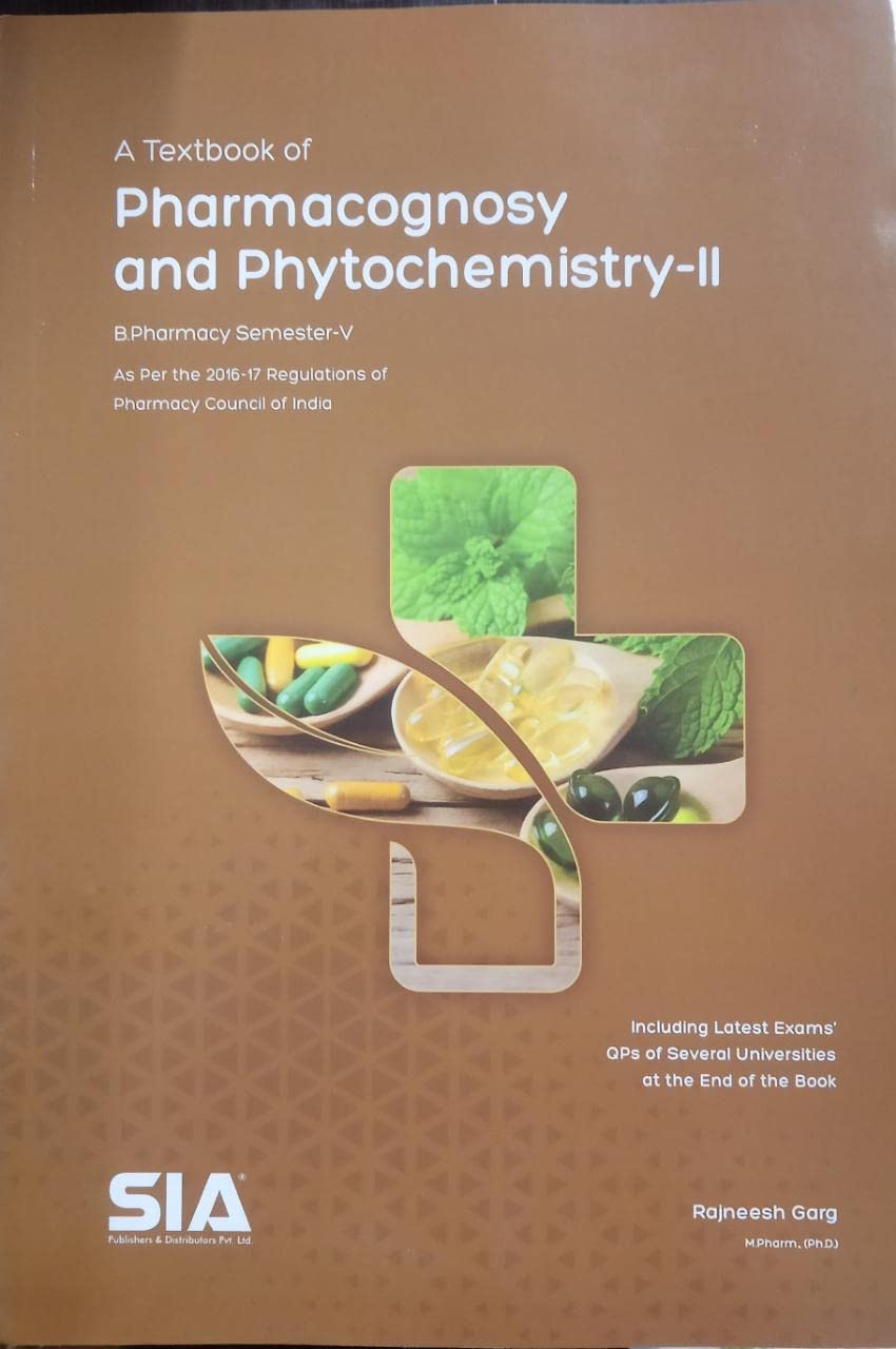 A Textbook of Pharmacognosy and Phytochemistry  II, B.Pharmacy (SemesterV) (As per the Revised (201617) Regulations of the (P