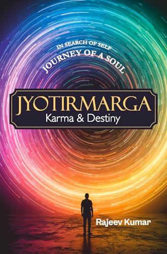 Jyotirmarga: Karma & Destiny  In Search of Self Journey of a Soul