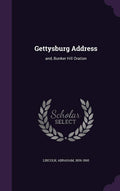 Gettysburg Address: and, Bunker Hill Oration