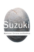 Mysticism: Christian and Buddhist (Routledge Classics)