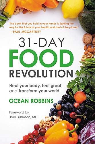 31Day Food Revolution: Heal Your Body, Feel Great, and Transform Your World