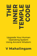 The Inner Temple Code: Upgrade Your Human Operating System Using Ancient Wisdom
