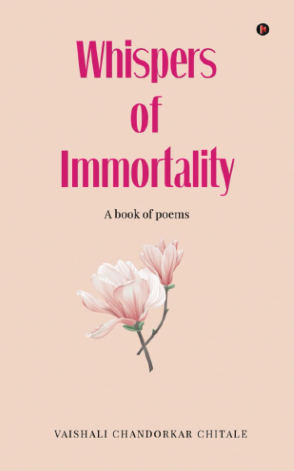 Whispers Of Immortality : A book of poems