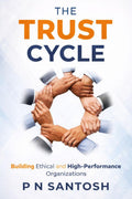 The Trust Cycle: Building Ethical and High Performance Organizations