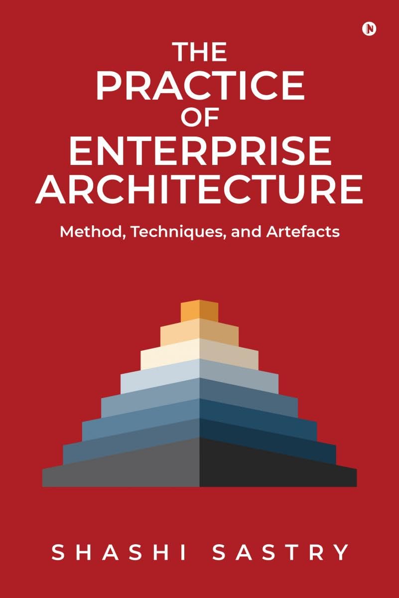 The Practice of Enterprise Architecture : Method, Techniques, and Artefacts