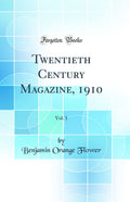 Twentieth Century Magazine, 1910, Vol. 1 (Classic Reprint)