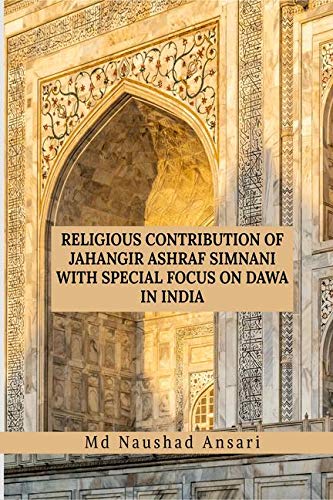 Religious Contribution Of Jahangir Ashraf Simnani With Special Focus On Dawa In India