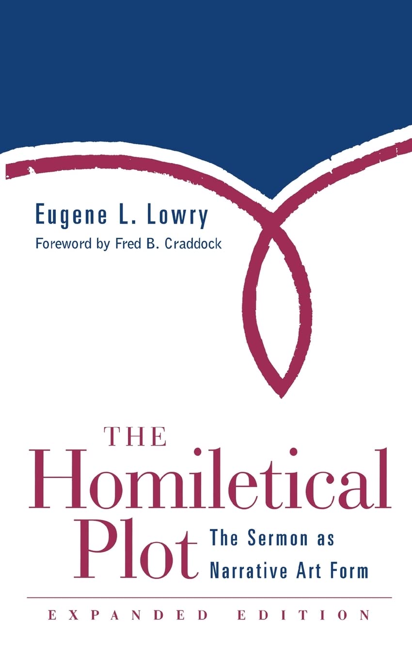 The Homiletical Plot, Expanded Edition: The Sermon as Narrative Art Form