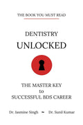 Dentistry Unlocked : The Master Key To Successful Bds
