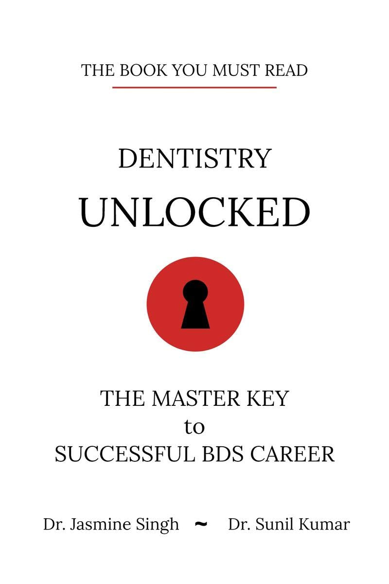 Dentistry Unlocked : The Master Key To Successful Bds