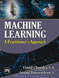 MACHINE LEARNING : A PRACTITIONERS APPROACH