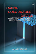 Taxing Colourable Device (Abusive Tax Avoidance: Demystifying The Code)