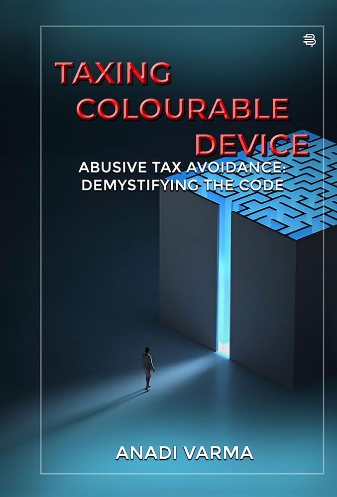 Taxing Colourable Device (Abusive Tax Avoidance: Demystifying The Code)