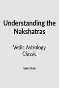 Understanding The Nakshatras : Complete Classic Astrology