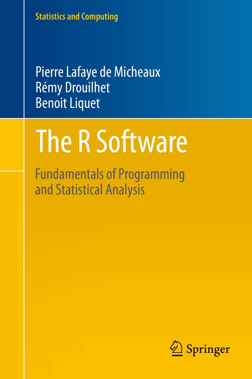 The R Software: Fundamentals of Programming and Statistical Analysis (Statistics and Computing, 40)