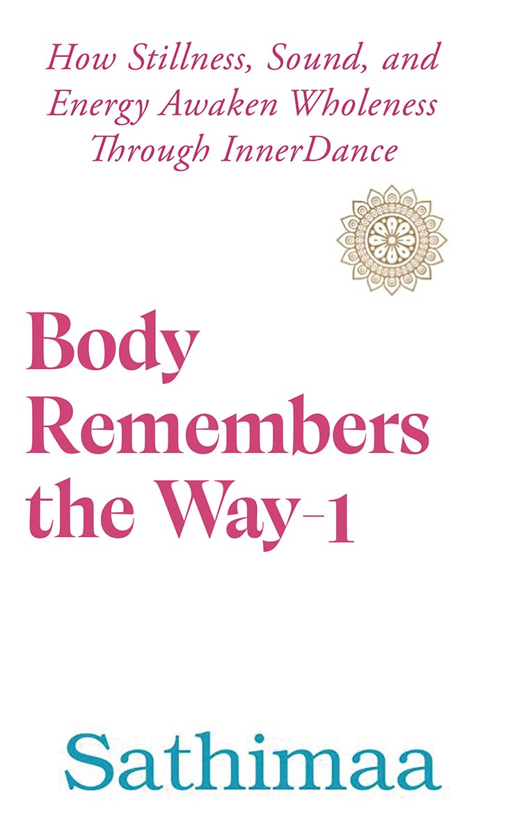 Body Remembers the Way1: How Stillness, Sound, and Energy Awaken Wholeness Through InnerDance