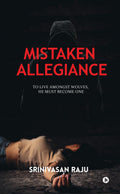 Mistaken Allegiance : To Live Amongst Wolves, He Must Become One