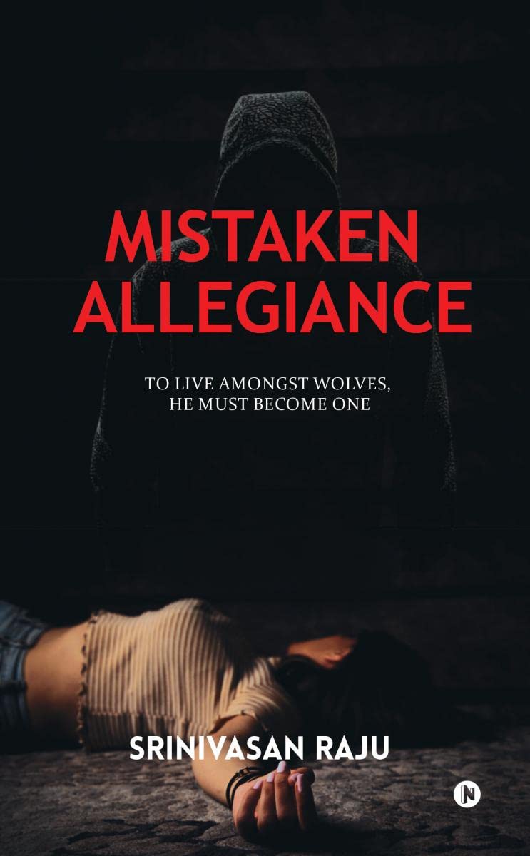 Mistaken Allegiance : To Live Amongst Wolves, He Must Become One