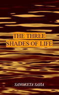 THE THREE SHADES OF LIFE