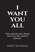 I Want You All : That Seducing Voice Always Took Me To The World Of Pleasure.