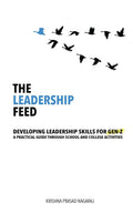 The Leadership Feed: Developing Leadership Skills For GenZ: A Practical Guide Through School And College Activities