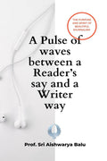A Pulse of waves between a Readers say and a Writer way