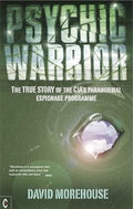 Psychic Warrior: The True Story of the CIAs Paranormal Espionage Programme
