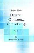 Dental Outlook, Volumes 15, Vol. 1 (Classic Reprint)